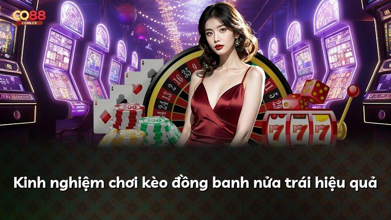 Kinh nghiệm chơi kèo đồng banh nửa trái hiệu quả