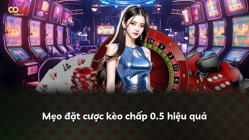 Mẹo đặt cược kèo chấp 0.5 hiệu quả