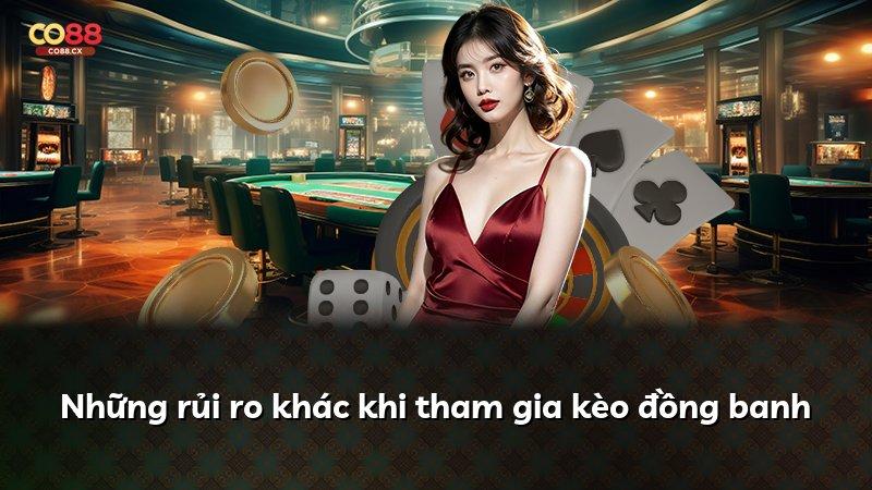 Những rủi ro khác khi tham gia kèo đồng banh