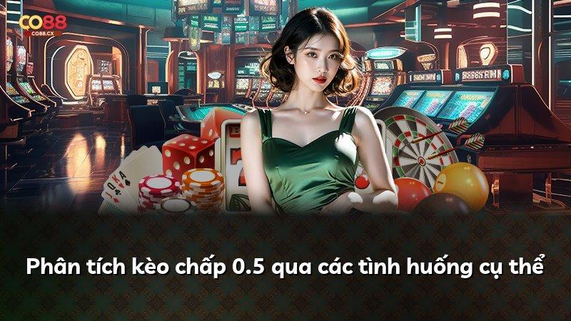 Phân tích kèo chấp 0.5 qua các tình huống cụ thể