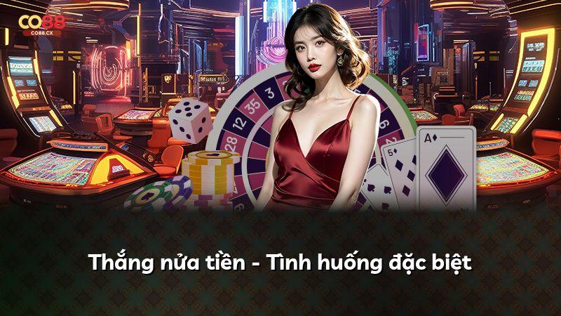Thắng nửa tiền - Tình huống đặc biệt