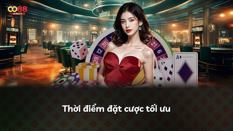 Thời điểm đặt cược tối ưu