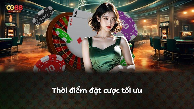 Thời điểm đặt cược tối ưu