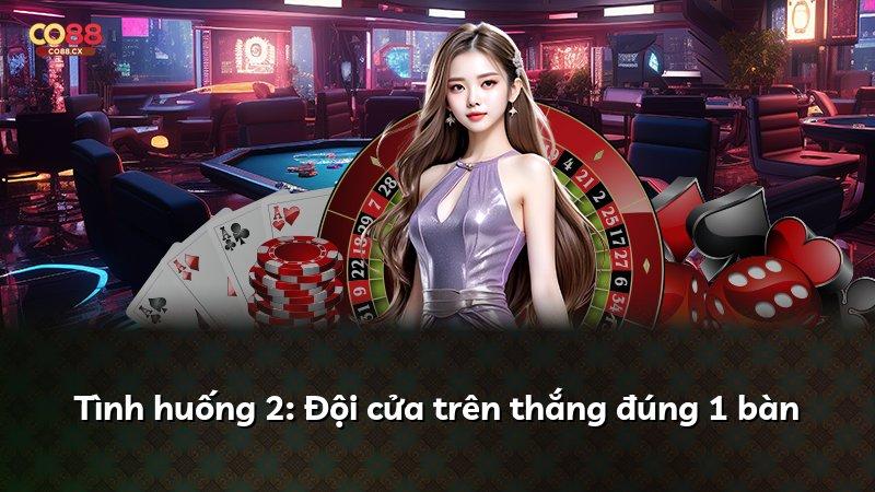 Tình huống 2: Đội cửa trên thắng đúng 1 bàn