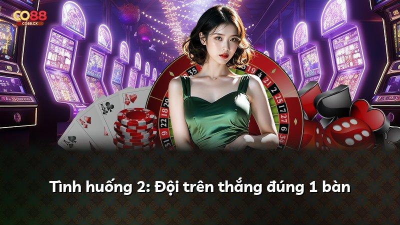 Tình huống 2: Đội trên thắng đúng 1 bàn