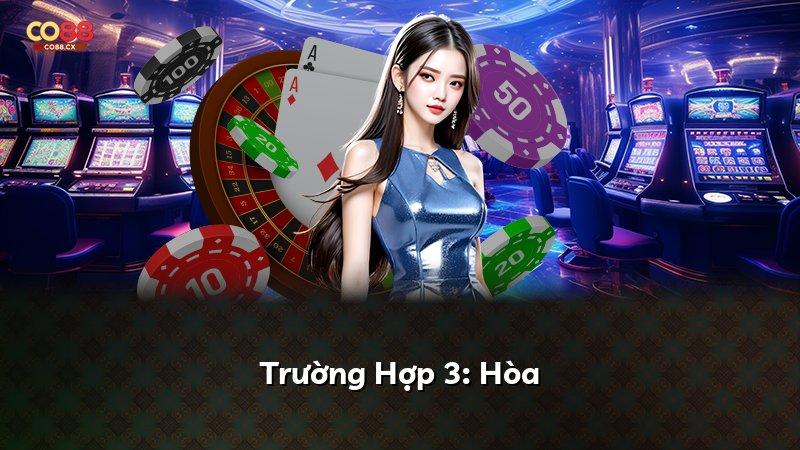 Trường Hợp 3: Hòa