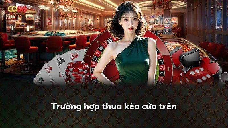Trường hợp thua kèo cửa trên