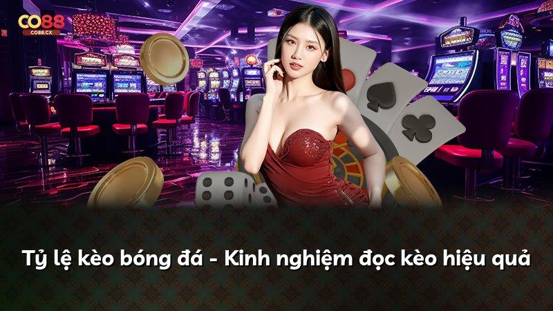 Tỷ lệ kèo bóng đá - Kinh nghiệm đọc kèo hiệu quả