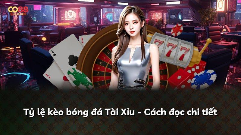 Tỷ lệ kèo bóng đá Tài Xỉu - Cách đọc chi tiết