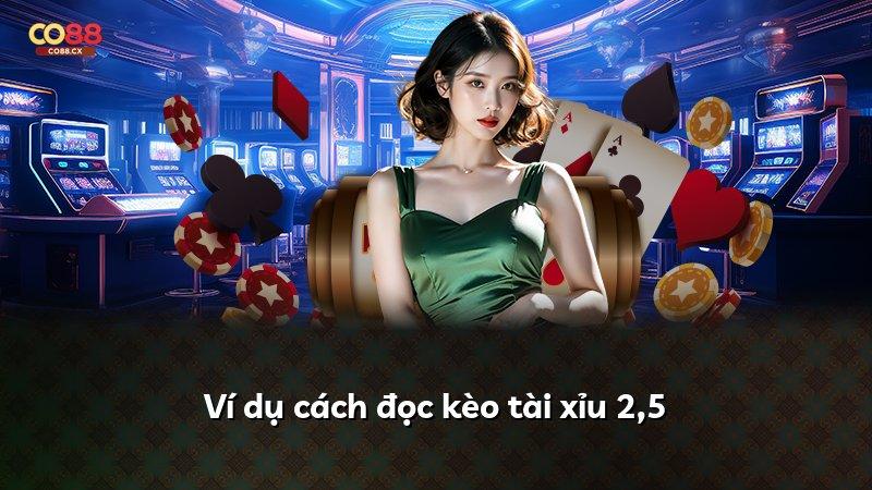 Ví dụ cách đọc kèo tài xỉu 2,5